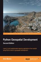 Okładka - Python Geospatial Development - Second Edition. If you're experienced in Python here's an opportunity to get deep into Geospatial development, linking data to global locations. No prior knowledge required ‚Äì this book takes you through it all, step by step. - Second Edition - Erik Westra
