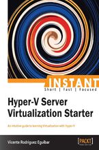 Okładka - Instant Hyper-V Server Virtualization Starter. An intuitive guide to learning Virtualization with Hyper-V - Vicente Eguibar