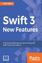 Okładka - Swift 3 New Features. Get up to date with what`s new in Swift 3 - Keith Elliott