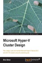 Okładka - Microsoft Hyper-V Cluster Design. To achieve a Windows Server system that virtually takes care of itself, you need to master Hyper-V cluster design. This book is the perfect tutorial on the subject, providing clear instruction on expanding into the virtualized environment - Eric Siron
