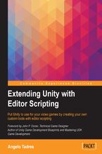 Okładka - Extending Unity with Editor Scripting. Put Unity to use for your video games by creating your own custom tools with editor scripting - Angelo R Tadres Bustamante