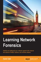 Okładka - Learning Network Forensics. Identify and safeguard your network against both internal and external threats, hackers, and malware attacks - Samir Datt