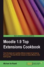 Okładka - Moodle 1.9 Top Extensions Cookbook. Over 60 simple and incredibly effective recipes for harnessing the power of the best Moodle modules to create effective online learning sites - Michael De Raadt