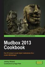 Okładka - Mudbox 2013 Cookbook. Over 60 recipes to sculpt digital masterpieces like a modern Michelangelo with this book and - Jeremy Roland