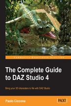 Okładka - The Complete Guide to DAZ Studio 4. Bring your 3D characters to life with DAZ Studio - Paolo Ciccone