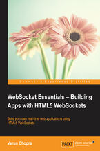 Okładka - Websocket Essentials: Building apps with HTML5 websockets. Build your own real-time web applications using HTML5 WebSockets - Varun Chopra