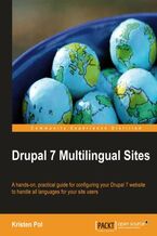 Okładka - Drupal 7 Multilingual Sites. A hands-on, practical guide for configuring your Drupal 7 website to handle all languages for your site users with this book and - Kristen Pol