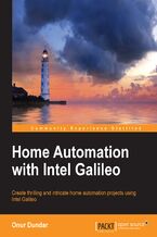 Okładka - Home Automation with Intel Galileo. Create thrilling and intricate home automation projects using Intel Galileo - Onur Dundar