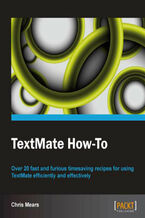 Okładka - TextMate How-To. Over 20 fast and furious timesaving recipes for using TextMate efficiently and effectively with this book and - Christopher J Mears