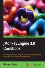 Okładka - JMonkeyEngine 3.0 Cookbook. Over 80 practical recipes to expand and enrich your jMonkeyEngine skill set with a close focus on game development - Rickard Eden