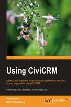 Okładka - Using CiviCRM. Develop and implement a fully functional, systematic CRM plan for your organization Using CiviCRM - Joseph Murray