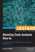 Okładka - Instant StyleCop Code Analysis How-to. Learn how to analyze and maintain code for your projects using StyleCop - Franck Leveque