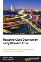 Okładka - Mastering Cloud Development using Microsoft Azure. Master the art of efficiently composing Azure services and implement them in real-world scenarios - Roberto Freato, Marco Parenzan