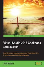 Okładka - Visual Studio 2015 Cookbook. Over 50 new and improved recipes to put Visual Studio 2015 to work in your crucial development projects - Second Edition - Jeff Martin