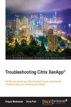 Okładka - Troubleshooting Citrix XenApp(R). Identify and resolve key Citrix XenAppÂ® issues using trusted troubleshooting and monitoring techniques - Dragos Madarasan