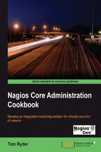 Okładka - Nagios Core Administration Cookbook. The ideal book for System Administrators who want to move their network monitoring to an advanced level. This book covers the powerful features and flexibility of Nagios Core, and its recipes can be applied to virtually any network - Tom Ryder