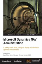 Okładka - Microsoft Dynamics NAV Administration. A quick guide to install, configure, deploy, and administer Dynamics NAV with ease - Amit Sachdev, Sharan Oberoi