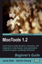 Okładka - MooTools 1.2 Beginner's Guide. Learn how to create dynamic, interactive, and responsive cross-browser web applications using this popular JavaScript framework - Jacob Gube, Garrick Cheung
