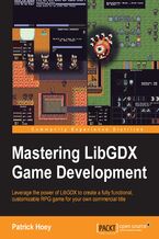 Okładka - Mastering LibGDX Game Development. Leverage the power of LibGDX to create a fully functional, customizable RPG game for your own commercial title - Patrick Hoey