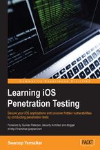 Okładka - Learning iOS Penetration Testing. Secure your iOS applications and uncover hidden vulnerabilities by conducting penetration tests - Swaroop Yermalkar