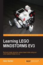 Okładka - Learning Lego Mindstorms EV3. Build and create interactive, sensor-based robots using your LEGO MINDSTORMS EV3 kit - Gary Garber