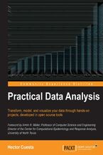 Okładka - Practical Data Analysis. For small businesses, analyzing the information contained in their data using open source technology could be game-changing. All you need is some basic programming and mathematical skills to do just that - Hector Cuesta