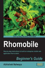 Okładka - Rhomobile Beginner's Guide. Step-by-step instructions to build an enterprise mobile web application from scratch - Abhishek Nalwaya