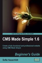 Okładka - CMS Made Simple 1.6: Beginner's Guide. Create a fully functional and professional website using CMS Made Simple - Sofia Hauschildt