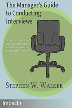 Okładka - The Manager's Guide to Conducting Interviews. On the other side of the table – plan and execute excellent interviews to get the right person for the job - Stephen Walker