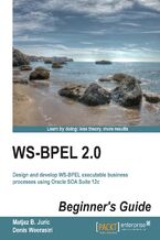 Okładka - WS-BPEL 2.0 Beginner's Guide. Design and develop WS-BPEL executable business processes using Oracle SOA Suite 12c - Matjaz B Juric