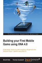 Okładka - Building your First Mobile Game using XNA 4.0. A fast-paced, hands-on guide to building a 3D game for the Windows Phone 7 platform using XNA 4.0 - Brecht Kets, Thomas Goussaert