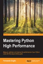 Okładka - Mastering Python High Performance. Learn how to optimize your code and Python performance with this vital guide to Python performance profiling and benchmarking - Fernando Donglio