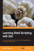 Okładka - Learning Shell Scripting with Zsh. Your one-stop guide to reading, writing, and debugging  simple and complex Z shell scripts - Gaston Festari