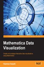 Okładka - Mathematica data visualization. Create and prototype interactive data visualizations using Mathematica - Nazmus Saquib