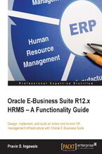 Okładka - Oracle E-Business Suite R12.x HRMS : A Functionality Guide. Design, implement, and build an entire end-to-end HR management infrastructure with Oracle E-Business Suite - Pravin S Ingawale