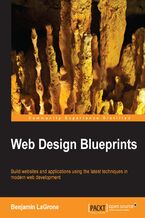 Okładka - Web Design Blueprints. Build websites and applications using the latest techniques in modern web development - Benjamin LaGrone