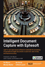 Okładka - Intelligent Document Capture with Ephesoft. Learn to use open source software to automate the processing of scanned and digital documents to save time, save money, and improve accuracy with this book and - Ike Kavas, Michael Muller
