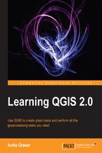 Okładka - Learning QGIS 2.0. This book takes you through every stage you need to create superb maps using QGIS 2.0 ‚Äì from installation on your favorite OS to data editing and spatial analysis right through to designing your print maps - Anita Graser