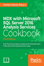 Okładka - MDX with Microsoft SQL Server 2016 Analysis Services Cookbook. Over 70 practical recipes to analyze multi-dimensional data in SQL Server 2016 Analysis Services cubes - Third Edition - Tomislav Piasevoli, Sherry Li
