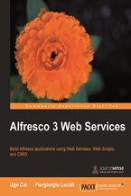 Okładka - Alfresco 3 Web Services. Build Alfresco applications using Web Services, WebScripts and CMIS - Ugo Cei, Piergiorgio Lucidi