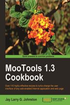 Okładka - MooTools 1.3 Cookbook. Over 110 highly effective recipes to turbo-charge the user interface of any web-enabled Internet application and web page - Jay L Johnston