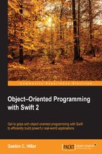 Okładka - Object???Oriented Programming with Swift 2. Get to grips with object-oriented programming in Swift to efficiently build powerful real-world applications - Gastón C. Hillar