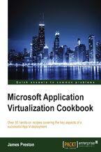 Okładka - Microsoft Application Virtualization Cookbook. Over 55 hands-on recipes covering the key aspects of a successful App-V deployment - James Preston