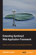 Okładka - Extending Symfony2 Web Application Framework. Symfony2 took the great features of the original framework to new levels of extensibility. With this practical guide you'll learn how to make the most of Symfony2 through controlling your code and sharing it more widely - Sebastien Armand