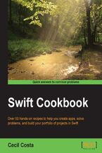 Okładka - Swift Cookbook. Over 50 hands-on recipes to help you create apps, solve problems, and build your portfolio of projects in Swift - Cecil Costa