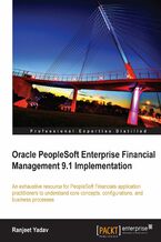 Okładka - Oracle PeopleSoft Enterprise Financial Management 9.1 Implementation. An exhaustive resource for PeopleSoft Financials application practitioners to understand core concepts, configurations, and business processes - Ranjeet Yadav