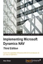 Okładka - Implementing Microsoft Dynamics NAV - Third Edition. Implementing Microsoft Dynamics NAV 2016 - Third Edition - Alex Chow