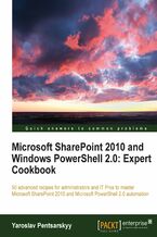 Okładka - Microsoft SharePoint 2010 and Windows PowerShell 2.0: Expert Cookbook. The 50 recipes in this book take you straight into the advanced concepts of SharePoint and PowerShell administration. Totally practical and fully adaptable to your own business, they‚Äôll raise your professionalism to new heights - Yaroslav Pentsarskyy