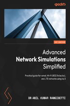 Okładka - Advanced Network Simulations Simplified. Practical guide for wired, Wi-Fi (802.11n/ac/ax), and LTE networks using ns-3 - Anil Kumar Rangisetti