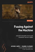 Okładka - Fuzzing Against the Machine. Automate vulnerability research with emulated IoT devices on QEMU - Antonio Nappa, Eduardo Blázquez